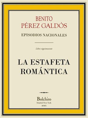 cover image of La estafeta romántica (Episodios Nacionales, 3ª Serie--VI novela)